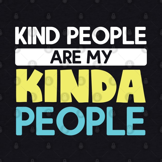 Kind People Are My Kinda People by TabbyDesigns